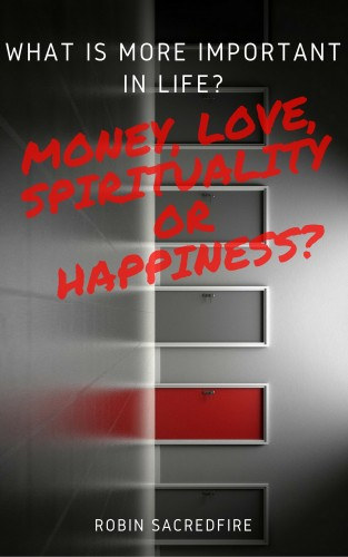 Robin Sacredfire: What is More Important in Life? e-Könyv