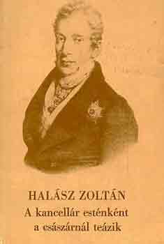 Halász Zoltán: A kancellár esténként a császárnál teázik antikvár