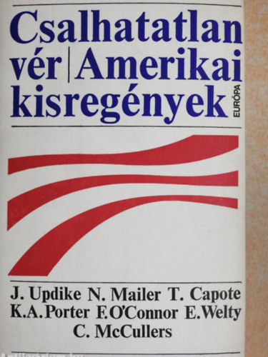 Katherine Anne Porter Eudora Welty Carson McCullers Norman Mailer Flannery O'Connor John Updike: Csalhatatlan vér - Eudora Welty: A Ponder-szív - Truman Capote: A fűhárfa -  Katherine Anne Porter: Bor, délben antikvár