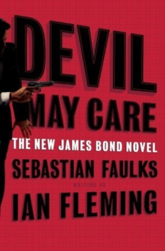 Sebastian Faulks: Devil May Care (James Bond) antikvár