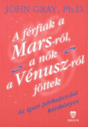 John Gray: A férfiak a Marsról, a nők a Vénuszról jöttek könyv