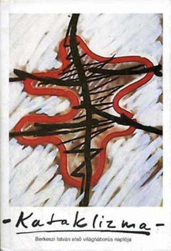 Berkeszi István: Kataklizma (Berkeszi István első világháborús naplója) antikvár