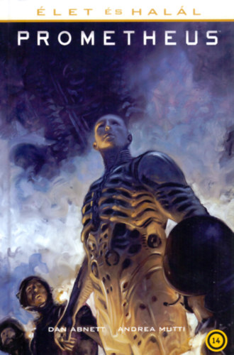 Dan Abnett, Andrea Mutti: Prometheus: Élet és halál (képregény) antikvár