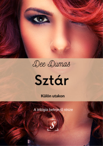 Dee Dumas: Sztár - Külön utakon (Sztár trilógia 3) e-Könyv