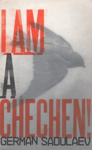 German Sadulaev: I am a Cechen! antikvár