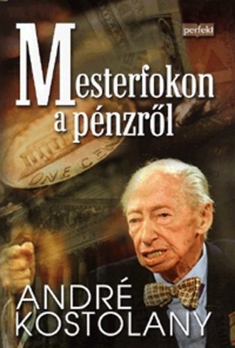 André Kostolany: Mesterfokon a pénzről könyv