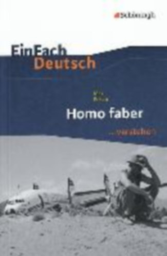 Frisch, Max - Gigl, Claus: Homo faber. EinFach Deutsch ...verstehen idegen