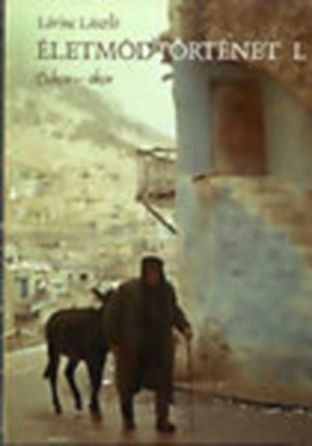 Lőrinc László: Életmódtörténet I-II. (Őskor - Ókor - Középkor) antikvár