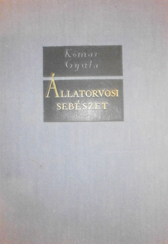 Dr. Kómár Gyula: Állatorvosi sebészet (A végtagok sebészete) antikvár