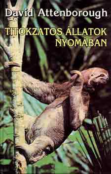 David Attenborough: Titokzatos állatok nyomában antikvár