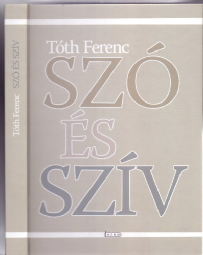 Tóth Ferenc: Szó és szív - Népköltészeti írások balladákról, népdalokról és szerelmi szokásokról antikvár