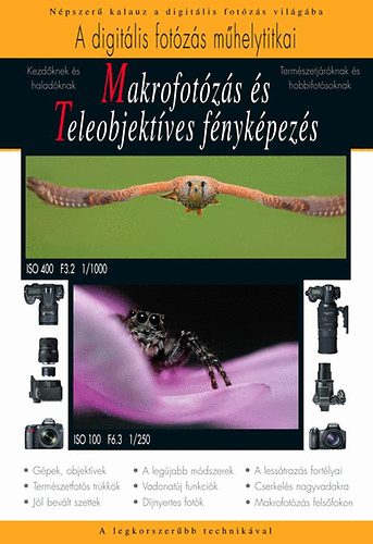Enczi Zoltán, Richard Keating, Szabó E., Orbán Zoltán, Klemanovics Márk, Imre, Korbely Attila: Makrofotózás és Teleobjektíves fényképezés könyv