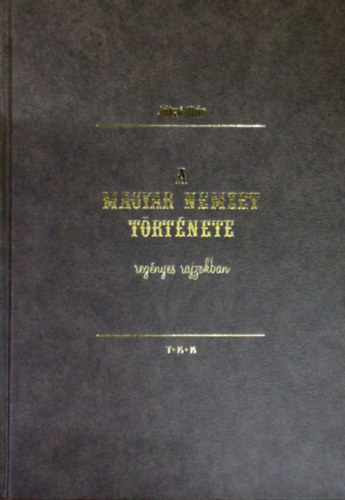 Jókai Mór: A magyar nemzet története regényes rajzokban (Képekkel)  - Méret:	30 cm x 21 cm antikvár