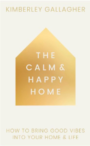 Gallagher, Kimberley: The Calm and Happy Home idegen