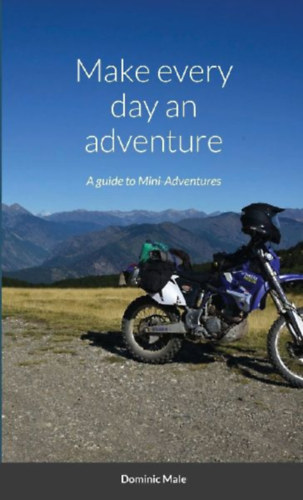 Male, Dominic: Make every day an adventure idegen