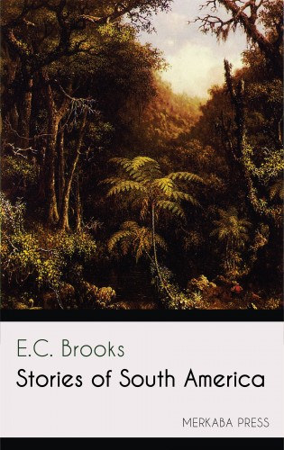 E.C. Brooks: Stories of South America e-Könyv