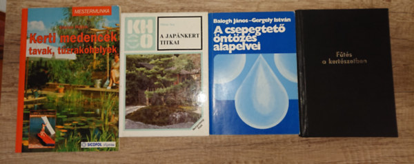 Balogh János, Gergely István, Mitsui Sen: 4 hasznos könyv kiskertekhez: Fűtés a kertészetben, A japánkert titkai, Kerti medencék, tavakk, tűzrakóhelyek, A csepegtető öntöztetés alapelvei antikvár