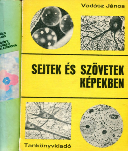 Szűcs Lajos - Vadász János: 2 db természettudományi könyv: A növénykedvelő lexikona - Sejtek és szövetek képekben antikvár