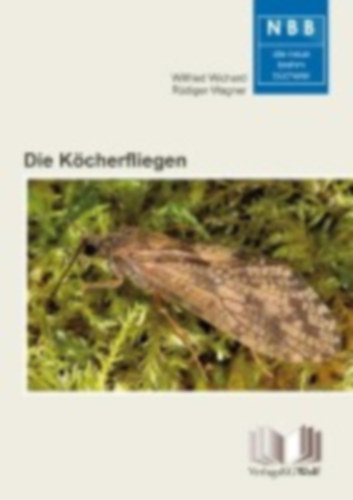 Wichard, Wilfried - Wagner, Rüdiger: Die Köcherfliegen idegen