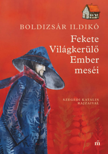 Boldizsár Ildikó: Fekete Világkerülő Ember meséi könyv