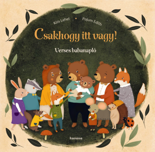 Kiss Lehel: Csakhogy itt vagy! - Verses babanapló könyv