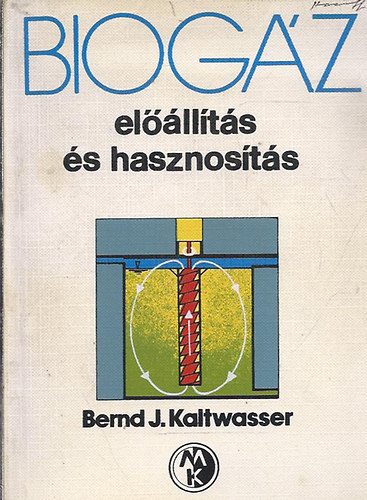 Bernd J. Kaltwasser: Biogáz előállítás és hasznosítás antikvár