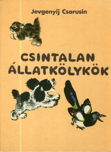 Jevgenyij Csarusin, Elek Lívia: 2 db mese:A nyelves királykisasszony +Csintalan állatkölykök antikvár