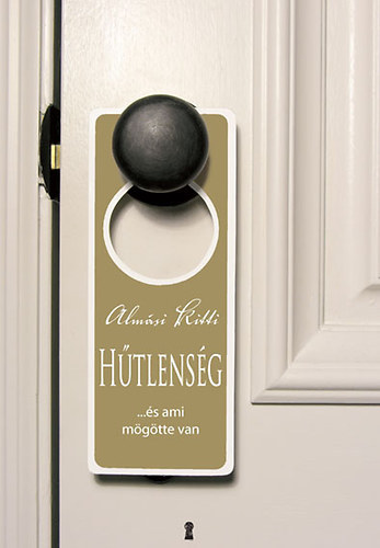 Almási Kitti: Hűtlenség - ...és ami mögötte van antikvár