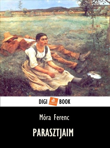 Parasztjaim – Móra Ferenc
