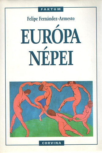 Felipe Fernández-Armesto: Európa népei antikvár