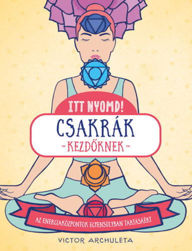 Itt nyomd! - Csakrák kezdőknek könyv