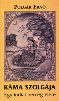 Polgár Ernő: Káma szolgája-Egy indiai herceg élete antikvár