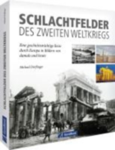 Dörflinger, Michael: Schlachtfelder des Zweiten Weltkriegs idegen