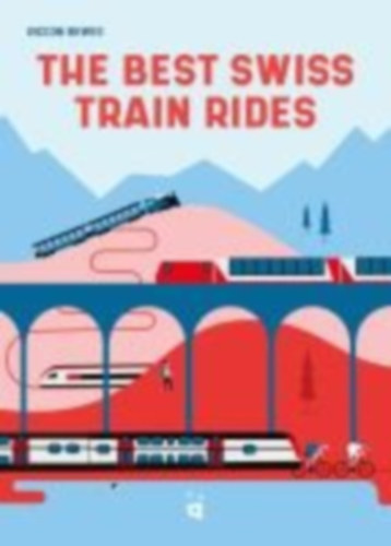 Bewes, Diccon: The Best Swiss Train Rides idegen