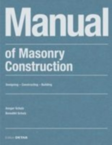 Schulz, Ansgar - Schulz, Benedikt: Manual of Masonry Construction idegen