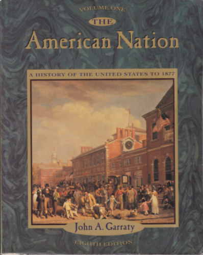 John A. Garraty: The American Nation: A History of the United States antikvár