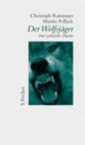 Pollack, Martin - Ransmayr, Christoph: Der Wolfsjäger idegen