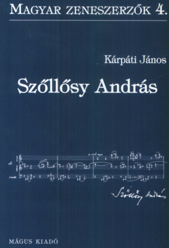 KÁRPÁTI JÁNOS: Szőllősy András (Magyar zeneszerzők 4.) könyv