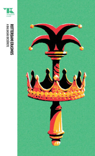 Rotterdami Erasmus: A balgaság dicsérete e-Könyv