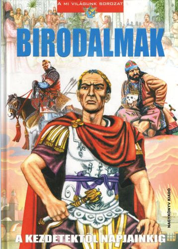 Páinkó György-Bíró Imre: Birodalmak - A kezdetektől napjainkig (Mi Világunk) antikvár