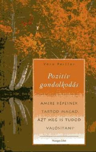 Vera Peiffer: Pozitív gondolkodás - Mindaz, amit már eddig is tudott a pozitív gondolkodásról, de félt alkalmazni antikvár