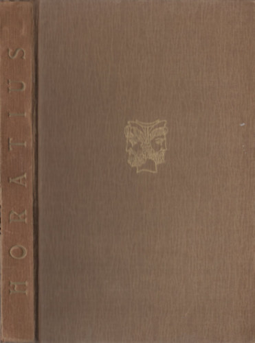 Horatius, Trencsényi-Waldapfel Imre (szerk.): Horatius Noster Anthologia - Magyar Horatius (Kétnyelvű klasszikusok) antikvár