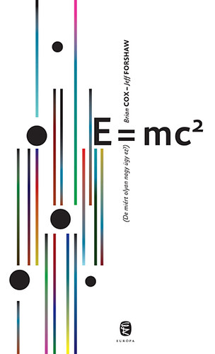 Brian Cox, Forshaw, Jeff: E=mc2 (De miért olyan nagy ügy ez?) antikvár