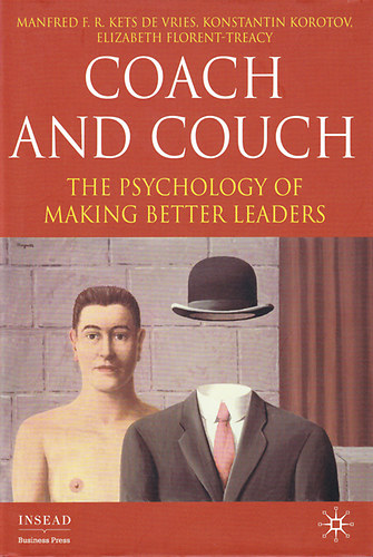 Konstantin Korotov; Manfred Kets De Vries: Coach and Couch - The Psychology of Making Better Leaders antikvár