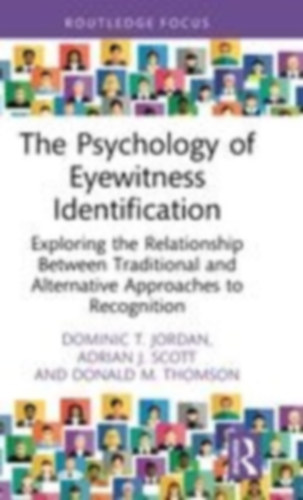 Thomson, Donald M. - Scott, Adrian J. - Jordan, Dominic T.: The Psychology of Eyewitness Identification idegen