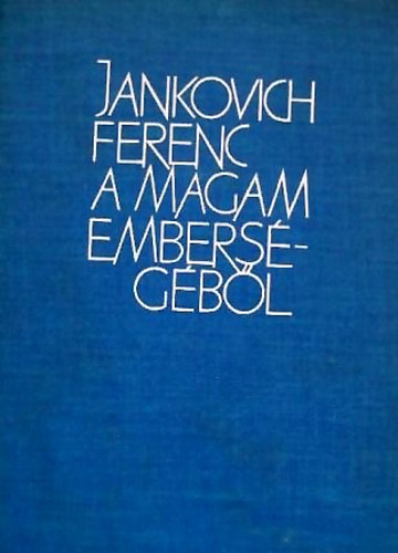 Jankovich Ferenc: A magam emberségéből antikvár