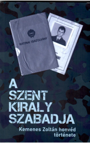 Kemenes Zoltán: A Szent Király Szabadja antikvár