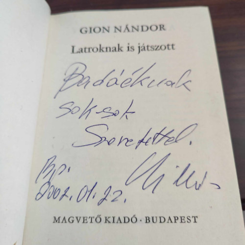 Gion Nándor: Latroknak ​is játszott - Bada Tibor (Bada Dada) részére dedikált példány! - Dedikált antikvár