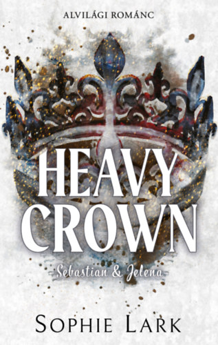 Sophie Lark: Alvilági románc - Heavy Crown könyv