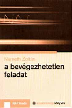 Németh Zoltán: A bevégezhetetlen feladat antikvár
